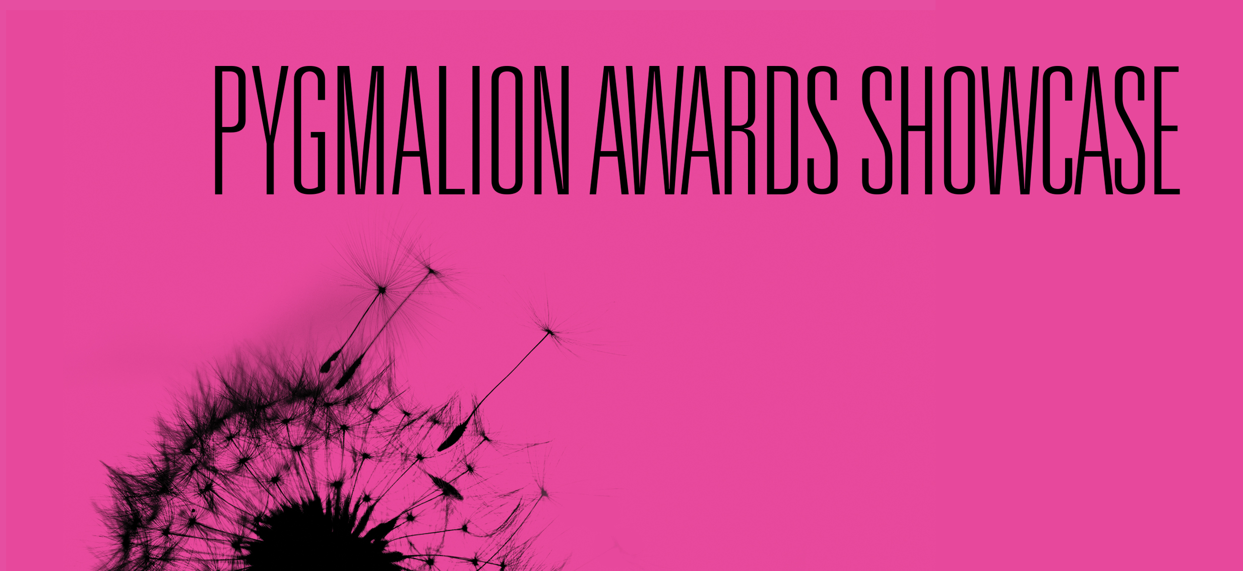 PYGMALION AWARDS SHOWCASE